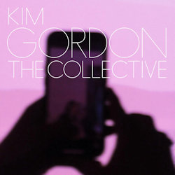 Das Bild zeigt das Albumcover von Kim Gordon - The Collective