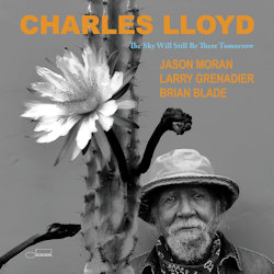Das Bild zeigt das Albumcover von Charles Lloyd - The Sky Will Still Be There Tomorrow