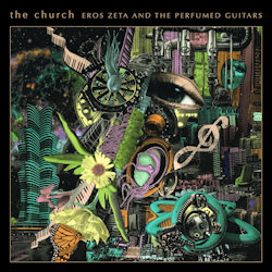 Das Bild zeigt das Albumcover von Church - Eros Zeta And The Perfumed Guitars