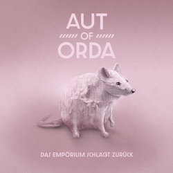 Das Bild zeigt das Albumcover von Aut Of Orda - Das Empörium schlägt zurück