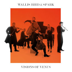 Das Bild zeigt das Albumcover von Wallis Bird + Spark - Visions Of Venus