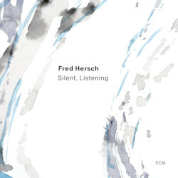 Das Bild zeigt das Albumcover von Fred Hersch - Silent, Listening