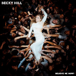 Das Bild zeigt das Albumcover von Becky Hill - Believe Me Now?