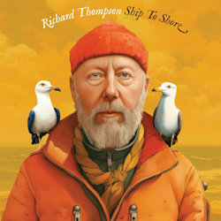 Das Bild zeigt das Albumcover von Richard Thompson - Ship To Shore