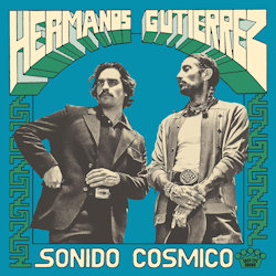 Das Bild zeigt das Albumcover von Hermanos Gutierrez - Sonido Cosmico