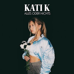 Das Bild zeigt das Albumcover von Kati K - Alles oder nichts