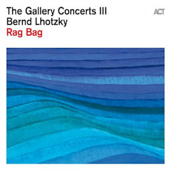 Das Bild zeigt das Albumcover von Bernd Lhotzky - The Gallery Concerts III - Rag Bag