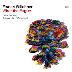 Das Bild zeigt das Albumcover von Florian Willeitner - What The Fugue
