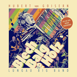 Das Bild zeigt das Albumcover von Hubert von Goisern + Lungau Big Band - Blech, Balg und Holz