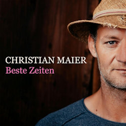 Das Bild zeigt das Albumcover von Christian Maier - Beste Zeiten
