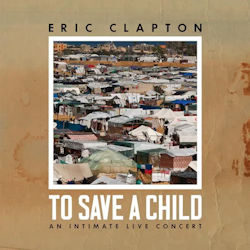 Das Bild zeigt das Albumcover von Eric Clapton - To Save A Child
