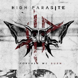 Das Bild zeigt das Albumcover von High Parasite - Forever We Burn