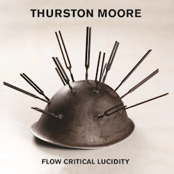 Das Bild zeigt das Albumcover von Thurston Moore - Flow Critical Lucidity