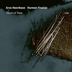 Das Bild zeigt das Albumcover von Arve Henriksen + Harmen Fraanje - Touch Of Time