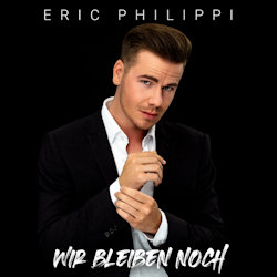 Das Bild zeigt das Albumcover von Eric Philippi - Wir bleiben noch