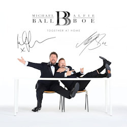 Das Bild zeigt das Albumcover von Michael Ball + Alfie Boe - Together At Home