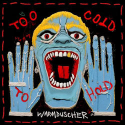 Das Bild zeigt das Albumcover von Warmduscher - Too Cold To Hold