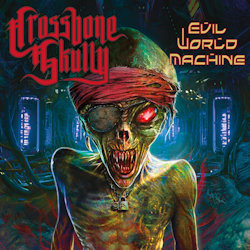 Das Bild zeigt das Albumcover von Crossbone Skully - Evil World Machine