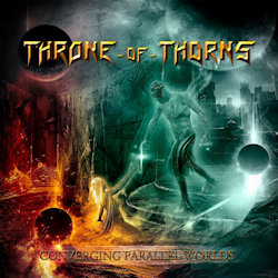 Das Bild zeigt das Albumcover von Throne Of Thorns - Converging Parallel Worlds