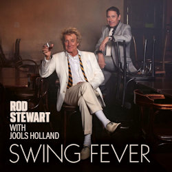 Das Bild zeigt das Albumcover von Rod Stewart + Jools Holland - Swing Fever