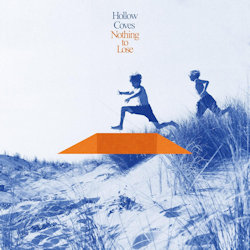 Das Bild zeigt das Albumcover von Hollow Coves - Nothing To Lose