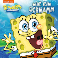 Das Bild zeigt das Albumcover von SpongeBob Schwammkopf - Wie ein Schwamm