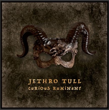 Das neue Album von Jethro Tull mit dem Titel Curious Ruminant