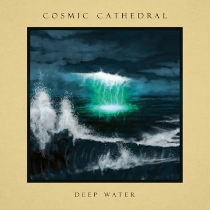 Das neue Album von Cosmic Cathedral mit dem Titel Deep Water