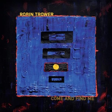 Das neue Album von Robin Trower mit dem Titel Come and find me