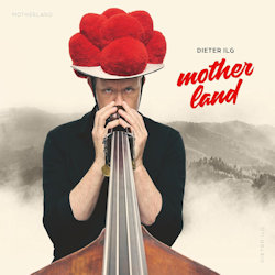 Das Bild zeigt das Albumcover von Dieter Ilg - Motherland