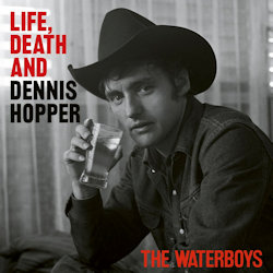 Das Bild zeigt das Albumcover von Waterboys - Life, Death And Dennis Hopper