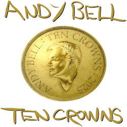 Das Bild zeigt das Albumcover von Andy Bell - Ten Crowns