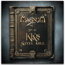 Das Bild zeigt das Albumcover von Magnum - Live At KK's Steel Mill