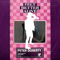Peter Doherty - Felt Better Alive