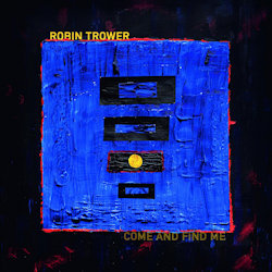Robin Trower - Come And Find Me
