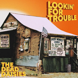 Dead Daisies - Lookin' For Trouble