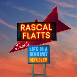Rascal Flats - Life Is A Highwy - Refueled Duets