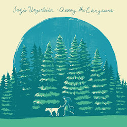Suzie Ungerleider - Among The Evergreens