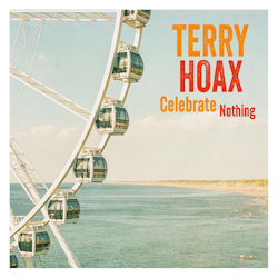 Terry Hoax - Celebrate Nothing