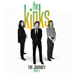 Kinks - The Journey - Part 3