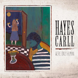 Hayes Carll - We're Only Human