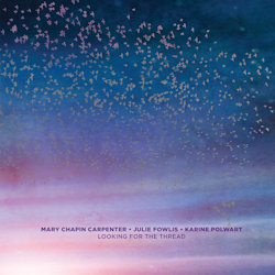 Das Bild zeigt das Albumcover von Mary Chapin Carpenter + Julie Fowlis + Karine Polwart - Looking For The Thread