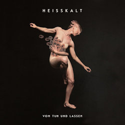 Das Bild zeigt das Albumcover von Heisskalt - Vom Tun und Lassen