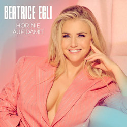 Beatrice Egli - Hör nie auf damit