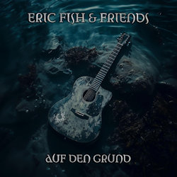 Eric Fish + Friends - Auf den Grund