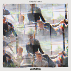 Charlatans - We Are Love