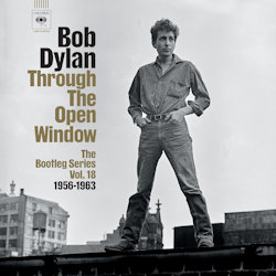 Bob Dylan - The Bootleg Series Vol. 18 - Through The Open Window (1956-1963)