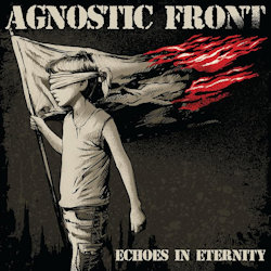 Agnostic Front - Echoes In Eternity