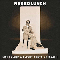 Naked Lunch - Lights (And A Slight Taste Of Death)