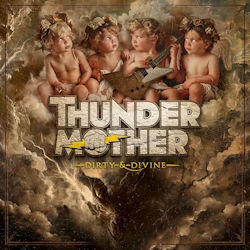 Das Bild zeigt das Albumcover von Thundermother - Dirty And Divine